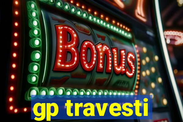 gp travesti